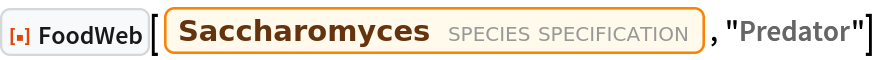 ResourceFunction["FoodWeb"][
 Entity["TaxonomicSpecies", "Saccharomyces::r58fh"], "Predator"]