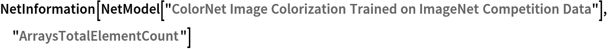 NetInformation[
 NetModel[
  "ColorNet Image Colorization Trained on ImageNet Competition Data"], "ArraysTotalElementCount"]