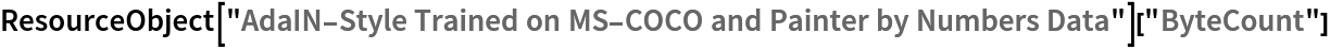 ResourceObject[
  "AdaIN-Style Trained on MS-COCO and Painter by Numbers Data"]["ByteCount"]