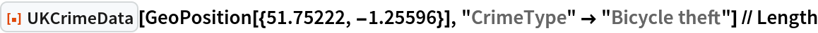 ResourceFunction["UKCrimeData"][GeoPosition[{51.75222, -1.25596}], "CrimeType" -> "Bicycle theft"] // Length