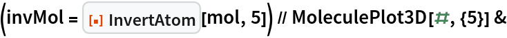 (invMol = ResourceFunction["InvertAtom"][mol, 5]) // MoleculePlot3D[#, {5}] &