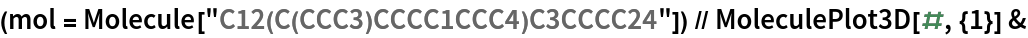 (mol = Molecule["C12(C(CCC3)CCCC1CCC4)C3CCCC24"]) // MoleculePlot3D[#, {1}] &