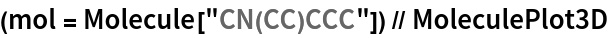 (mol = Molecule["CN(CC)CCC"]) // MoleculePlot3D