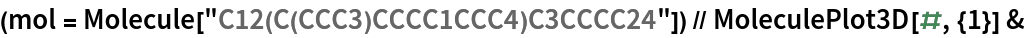 (mol = Molecule["C12(C(CCC3)CCCC1CCC4)C3CCCC24"]) // MoleculePlot3D[#, {1}] &