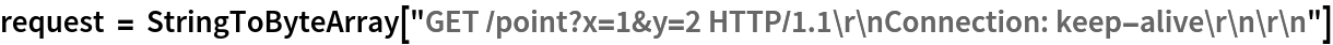 request = StringToByteArray[
  "GET /point?x=1&y=2 HTTP/1.1\r\nConnection: keep-alive\r\n\r\n"]