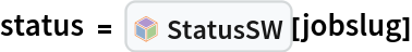 status = InterpretationBox[FrameBox[TagBox[TooltipBox[PaneBox[GridBox[List[List[GraphicsBox[List[Thickness[0.0025`], List[FaceForm[List[RGBColor[0.9607843137254902`, 0.5058823529411764`, 0.19607843137254902`], Opacity[1.`]]], FilledCurveBox[List[List[List[0, 2, 0], List[0, 1, 0], List[0, 1, 0], List[0, 1, 0], List[0, 1, 0]], List[List[0, 2, 0], List[0, 1, 0], List[0, 1, 0], List[0, 1, 0], List[0, 1, 0]], List[List[0, 2, 0], List[0, 1, 0], List[0, 1, 0], List[0, 1, 0], List[0, 1, 0], List[0, 1, 0]], List[List[0, 2, 0], List[1, 3, 3], List[0, 1, 0], List[1, 3, 3], List[0, 1, 0], List[1, 3, 3], List[0, 1, 0], List[1, 3, 3], List[1, 3, 3], List[0, 1, 0], List[1, 3, 3], List[0, 1, 0], List[1, 3, 3]]], List[List[List[205.`, 22.863691329956055`], List[205.`, 212.31669425964355`], List[246.01799774169922`, 235.99870109558105`], List[369.0710144042969`, 307.0436840057373`], List[369.0710144042969`, 117.59068870544434`], List[205.`, 22.863691329956055`]], List[List[30.928985595703125`, 307.0436840057373`], List[153.98200225830078`, 235.99870109558105`], List[195.`, 212.31669425964355`], List[195.`, 22.863691329956055`], List[30.928985595703125`, 117.59068870544434`], List[30.928985595703125`, 307.0436840057373`]], List[List[200.`, 410.42970085144043`], List[364.0710144042969`, 315.7036876678467`], List[241.01799774169922`, 244.65868949890137`], List[200.`, 220.97669792175293`], List[158.98200225830078`, 244.65868949890137`], List[35.928985595703125`, 315.7036876678467`], List[200.`, 410.42970085144043`]], List[List[376.5710144042969`, 320.03370475769043`], List[202.5`, 420.53370475769043`], List[200.95300006866455`, 421.42667961120605`], List[199.04699993133545`, 421.42667961120605`], List[197.5`, 420.53370475769043`], List[23.428985595703125`, 320.03370475769043`], List[21.882003784179688`, 319.1406993865967`], List[20.928985595703125`, 317.4896984100342`], List[20.928985595703125`, 315.7036876678467`], List[20.928985595703125`, 114.70369529724121`], List[20.928985595703125`, 112.91769218444824`], List[21.882003784179688`, 111.26669120788574`], List[23.428985595703125`, 110.37369346618652`], List[197.5`, 9.87369155883789`], List[198.27300024032593`, 9.426692008972168`], List[199.13700008392334`, 9.203690528869629`], List[200.`, 9.203690528869629`], List[200.86299991607666`, 9.203690528869629`], List[201.72699999809265`, 9.426692008972168`], List[202.5`, 9.87369155883789`], List[376.5710144042969`, 110.37369346618652`], List[378.1179962158203`, 111.26669120788574`], List[379.0710144042969`, 112.91769218444824`], List[379.0710144042969`, 114.70369529724121`], List[379.0710144042969`, 315.7036876678467`], List[379.0710144042969`, 317.4896984100342`], List[378.1179962158203`, 319.1406993865967`], List[376.5710144042969`, 320.03370475769043`]]]]], List[FaceForm[List[RGBColor[0.5529411764705883`, 0.6745098039215687`, 0.8117647058823529`], Opacity[1.`]]], FilledCurveBox[List[List[List[0, 2, 0], List[0, 1, 0], List[0, 1, 0], List[0, 1, 0]]], List[List[List[44.92900085449219`, 282.59088134765625`], List[181.00001525878906`, 204.0298843383789`], List[181.00001525878906`, 46.90887451171875`], List[44.92900085449219`, 125.46986389160156`], List[44.92900085449219`, 282.59088134765625`]]]]], List[FaceForm[List[RGBColor[0.6627450980392157`, 0.803921568627451`, 0.5686274509803921`], Opacity[1.`]]], FilledCurveBox[List[List[List[0, 2, 0], List[0, 1, 0], List[0, 1, 0], List[0, 1, 0]]], List[List[List[355.0710144042969`, 282.59088134765625`], List[355.0710144042969`, 125.46986389160156`], List[219.`, 46.90887451171875`], List[219.`, 204.0298843383789`], List[355.0710144042969`, 282.59088134765625`]]]]], List[FaceForm[List[RGBColor[0.6901960784313725`, 0.5882352941176471`, 0.8117647058823529`], Opacity[1.`]]], FilledCurveBox[List[List[List[0, 2, 0], List[0, 1, 0], List[0, 1, 0], List[0, 1, 0]]], List[List[List[200.`, 394.0606994628906`], List[336.0710144042969`, 315.4997024536133`], List[200.`, 236.93968200683594`], List[63.928985595703125`, 315.4997024536133`], List[200.`, 394.0606994628906`]]]]]], List[Rule[BaselinePosition, Scaled[0.15`]], Rule[ImageSize, 10], Rule[ImageSize, 15]]], StyleBox[RowBox[List["StatusSW", " "]], Rule[ShowAutoStyles, False], Rule[ShowStringCharacters, False], Rule[FontSize, Times[0.9`, Inherited]], Rule[FontColor, GrayLevel[0.1`]]]]], Rule[GridBoxSpacings, List[Rule["Columns", List[List[0.25`]]]]]], Rule[Alignment, List[Left, Baseline]], Rule[BaselinePosition, Baseline], Rule[FrameMargins, List[List[3, 0], List[0, 0]]], Rule[BaseStyle, List[Rule[LineSpacing, List[0, 0]], Rule[LineBreakWithin, False]]]], RowBox[List["PacletSymbol", "[", RowBox[List["\"Strangeworks/Strangeworks\"", ",", "\"Strangeworks`Strangeworks`StatusSW\""]], "]"]], Rule[TooltipStyle, List[Rule[ShowAutoStyles, True], Rule[ShowStringCharacters, True]]]], Function[Annotation[Slot[1], Style[Defer[PacletSymbol["Strangeworks/Strangeworks", "Strangeworks`Strangeworks`StatusSW"]], Rule[ShowStringCharacters, True]], "Tooltip"]]], Rule[Background, RGBColor[0.968`, 0.976`, 0.984`]], Rule[BaselinePosition, Baseline], Rule[DefaultBaseStyle, List[]], Rule[FrameMargins, List[List[0, 0], List[1, 1]]], Rule[FrameStyle, RGBColor[0.831`, 0.847`, 0.85`]], Rule[RoundingRadius, 4]], PacletSymbol["Strangeworks/Strangeworks", "Strangeworks`Strangeworks`StatusSW"], Rule[Selectable, False], Rule[SelectWithContents, True], Rule[BoxID, "PacletSymbolBox"]][jobslug]