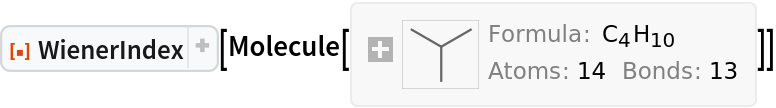 ResourceFunction["WienerIndex"][
Molecule[{"C", "C", "C", "C", "H", "H", "H", "H", "H", "H", "H", "H", "H", "H"}, {
Bond[{1, 2}, "Single"], 
Bond[{1, 3}, "Single"], 
Bond[{1, 4}, "Single"], 
Bond[{1, 5}, "Single"], 
Bond[{2, 6}, "Single"], 
Bond[{2, 7}, "Single"], 
Bond[{2, 8}, "Single"], 
Bond[{3, 9}, "Single"], 
Bond[{3, 10}, "Single"], 
Bond[{3, 11}, "Single"], 
Bond[{4, 12}, "Single"], 
Bond[{4, 13}, "Single"], 
Bond[{4, 14}, "Single"]}, {AtomCoordinates -> QuantityArray[
StructuredArray`StructuredData[{14, 3}, {CompressedData["
1:eJxTTMoPSmViYGDgA2JmBkwQ/kZ/tzr/9f1bT5Ttmy/1cP/azHuFXX1f7U8+
tV9yf98++9yj/zZVf/pmv/ZXDJB5aj9MXP1Q2/LwU2/2nwRp0/8EF0c3v4/t
g5hHwPf9H5PPxHqfeLi/TtYi3SXzm/3UK5wZSjmf7Ws+bQjInrXd/qtXZJtF
GKMDhH9+v0fAH4ni6z/2v2IxETSz+WEPE3dMeHpB6fZ3++cg6/jO7GdvnOrc
DTRnP98c40VbGBwg7npk/7kvuERl+vn9F11ufPji9dd+8sqmQM+5n/bDzCnd
Kvr79Lu3+z85nk+7+vzTfph7OsEWPNxvDmYwHICp/xn8eOnsI//2PwPb+wFu
DgBbdbEe
"], "Angstroms", {{1}, {2}}}]], AtomDiagramCoordinates -> {{2.865999937057495, 0.25}, {
    3.7320001125335693`, 0.75}, {2., 0.75}, {
    2.865999937057495, -0.75}, {2.865999937057495, 0.8700000047683716}, {4.041999816894531, 0.21310000121593475`}, {
    4.269000053405762, 1.059999942779541}, {3.421999931335449, 1.2869000434875488`}, {2.309999942779541, 1.2869000434875488`}, {
    1.4630999565124512`, 1.059999942779541}, {1.690000057220459, 0.21310000121593475`}, {2.246000051498413, -0.75}, {
    2.865999937057495, -1.3700000047683716`}, {
    3.4860000610351562`, -0.75}}}]]