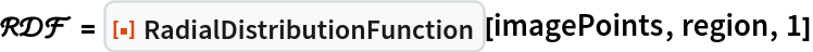 \[ScriptCapitalR]\[ScriptCapitalD]\[ScriptCapitalF] = ResourceFunction["RadialDistributionFunction"][imagePoints, region, 1]