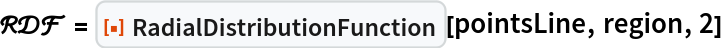 \[ScriptCapitalR]\[ScriptCapitalD]\[ScriptCapitalF] = ResourceFunction["RadialDistributionFunction"][pointsLine, region, 2]