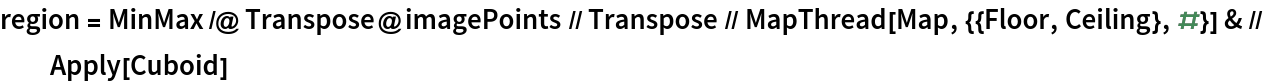 region = MinMax /@ Transpose@imagePoints // Transpose // MapThread[Map, {{Floor, Ceiling}, #}] & // Apply[Cuboid]