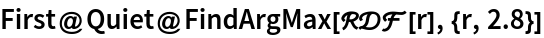 First@Quiet@
  FindArgMax[\[ScriptCapitalR]\[ScriptCapitalD]\[ScriptCapitalF][
    r], {r, 2.8}]