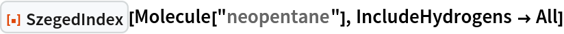 ResourceFunction["SzegedIndex"][Molecule["neopentane"], IncludeHydrogens -> All]