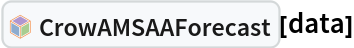 InterpretationBox[FrameBox[TagBox[TooltipBox[PaneBox[GridBox[List[List[GraphicsBox[List[Thickness[0.0025`], List[FaceForm[List[RGBColor[0.9607843137254902`, 0.5058823529411764`, 0.19607843137254902`], Opacity[1.`]]], FilledCurveBox[List[List[List[0, 2, 0], List[0, 1, 0], List[0, 1, 0], List[0, 1, 0], List[0, 1, 0]], List[List[0, 2, 0], List[0, 1, 0], List[0, 1, 0], List[0, 1, 0], List[0, 1, 0]], List[List[0, 2, 0], List[0, 1, 0], List[0, 1, 0], List[0, 1, 0], List[0, 1, 0], List[0, 1, 0]], List[List[0, 2, 0], List[1, 3, 3], List[0, 1, 0], List[1, 3, 3], List[0, 1, 0], List[1, 3, 3], List[0, 1, 0], List[1, 3, 3], List[1, 3, 3], List[0, 1, 0], List[1, 3, 3], List[0, 1, 0], List[1, 3, 3]]], List[List[List[205.`, 22.863691329956055`], List[205.`, 212.31669425964355`], List[246.01799774169922`, 235.99870109558105`], List[369.0710144042969`, 307.0436840057373`], List[369.0710144042969`, 117.59068870544434`], List[205.`, 22.863691329956055`]], List[List[30.928985595703125`, 307.0436840057373`], List[153.98200225830078`, 235.99870109558105`], List[195.`, 212.31669425964355`], List[195.`, 22.863691329956055`], List[30.928985595703125`, 117.59068870544434`], List[30.928985595703125`, 307.0436840057373`]], List[List[200.`, 410.42970085144043`], List[364.0710144042969`, 315.7036876678467`], List[241.01799774169922`, 244.65868949890137`], List[200.`, 220.97669792175293`], List[158.98200225830078`, 244.65868949890137`], List[35.928985595703125`, 315.7036876678467`], List[200.`, 410.42970085144043`]], List[List[376.5710144042969`, 320.03370475769043`], List[202.5`, 420.53370475769043`], List[200.95300006866455`, 421.42667961120605`], List[199.04699993133545`, 421.42667961120605`], List[197.5`, 420.53370475769043`], List[23.428985595703125`, 320.03370475769043`], List[21.882003784179688`, 319.1406993865967`], List[20.928985595703125`, 317.4896984100342`], List[20.928985595703125`, 315.7036876678467`], List[20.928985595703125`, 114.70369529724121`], List[20.928985595703125`, 112.91769218444824`], List[21.882003784179688`, 111.26669120788574`], List[23.428985595703125`, 110.37369346618652`], List[197.5`, 9.87369155883789`], List[198.27300024032593`, 9.426692008972168`], List[199.13700008392334`, 9.203690528869629`], List[200.`, 9.203690528869629`], List[200.86299991607666`, 9.203690528869629`], List[201.72699999809265`, 9.426692008972168`], List[202.5`, 9.87369155883789`], List[376.5710144042969`, 110.37369346618652`], List[378.1179962158203`, 111.26669120788574`], List[379.0710144042969`, 112.91769218444824`], List[379.0710144042969`, 114.70369529724121`], List[379.0710144042969`, 315.7036876678467`], List[379.0710144042969`, 317.4896984100342`], List[378.1179962158203`, 319.1406993865967`], List[376.5710144042969`, 320.03370475769043`]]]]], List[FaceForm[List[RGBColor[0.5529411764705883`, 0.6745098039215687`, 0.8117647058823529`], Opacity[1.`]]], FilledCurveBox[List[List[List[0, 2, 0], List[0, 1, 0], List[0, 1, 0], List[0, 1, 0]]], List[List[List[44.92900085449219`, 282.59088134765625`], List[181.00001525878906`, 204.0298843383789`], List[181.00001525878906`, 46.90887451171875`], List[44.92900085449219`, 125.46986389160156`], List[44.92900085449219`, 282.59088134765625`]]]]], List[FaceForm[List[RGBColor[0.6627450980392157`, 0.803921568627451`, 0.5686274509803921`], Opacity[1.`]]], FilledCurveBox[List[List[List[0, 2, 0], List[0, 1, 0], List[0, 1, 0], List[0, 1, 0]]], List[List[List[355.0710144042969`, 282.59088134765625`], List[355.0710144042969`, 125.46986389160156`], List[219.`, 46.90887451171875`], List[219.`, 204.0298843383789`], List[355.0710144042969`, 282.59088134765625`]]]]], List[FaceForm[List[RGBColor[0.6901960784313725`, 0.5882352941176471`, 0.8117647058823529`], Opacity[1.`]]], FilledCurveBox[List[List[List[0, 2, 0], List[0, 1, 0], List[0, 1, 0], List[0, 1, 0]]], List[List[List[200.`, 394.0606994628906`], List[336.0710144042969`, 315.4997024536133`], List[200.`, 236.93968200683594`], List[63.928985595703125`, 315.4997024536133`], List[200.`, 394.0606994628906`]]]]]], List[Rule[BaselinePosition, Scaled[0.15`]], Rule[ImageSize, 10], Rule[ImageSize, 15]]], StyleBox[RowBox[List["CrowAMSAAForecast", " "]], Rule[ShowAutoStyles, False], Rule[ShowStringCharacters, False], Rule[FontSize, Times[0.9`, Inherited]], Rule[FontColor, GrayLevel[0.1`]]]]], Rule[GridBoxSpacings, List[Rule["Columns", List[List[0.25`]]]]]], Rule[Alignment, List[Left, Baseline]], Rule[BaselinePosition, Baseline], Rule[FrameMargins, List[List[3, 0], List[0, 0]]], Rule[BaseStyle, List[Rule[LineSpacing, List[0, 0]], Rule[LineBreakWithin, False]]]], RowBox[List["PacletSymbol", "[", RowBox[List["\"AntonAntonov/ReliabilityTools\"", ",", "\"AntonAntonov`ReliabilityTools`CrowAMSAAForecast\""]], "]"]], Rule[TooltipStyle, List[Rule[ShowAutoStyles, True], Rule[ShowStringCharacters, True]]]], Function[Annotation[Slot[1], Style[Defer[PacletSymbol["AntonAntonov/ReliabilityTools", "AntonAntonov`ReliabilityTools`CrowAMSAAForecast"]], Rule[ShowStringCharacters, True]], "Tooltip"]]], Rule[Background, RGBColor[0.968`, 0.976`, 0.984`]], Rule[BaselinePosition, Baseline], Rule[DefaultBaseStyle, List[]], Rule[FrameMargins, List[List[0, 0], List[1, 1]]], Rule[FrameStyle, RGBColor[0.831`, 0.847`, 0.85`]], Rule[RoundingRadius, 4]], PacletSymbol["AntonAntonov/ReliabilityTools", "AntonAntonov`ReliabilityTools`CrowAMSAAForecast"], Rule[Selectable, False], Rule[SelectWithContents, True], Rule[BoxID, "PacletSymbolBox"]][data]