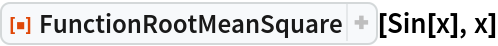 ResourceFunction["FunctionRootMeanSquare"][Sin[x], x]