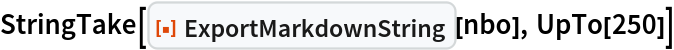 StringTake[ResourceFunction["ExportMarkdownString"][nbo], UpTo[250]]