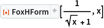 ResourceFunction["FoxHForm"][1/(Sqrt[x] + 1), x]