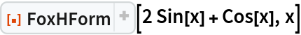 ResourceFunction["FoxHForm"][2 Sin[x] + Cos[x], x]