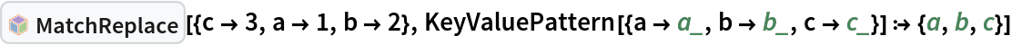 InterpretationBox[FrameBox[TagBox[TooltipBox[PaneBox[GridBox[List[List[GraphicsBox[List[Thickness[0.0025`], List[FaceForm[List[RGBColor[0.9607843137254902`, 0.5058823529411764`, 0.19607843137254902`], Opacity[1.`]]], FilledCurveBox[List[List[List[0, 2, 0], List[0, 1, 0], List[0, 1, 0], List[0, 1, 0], List[0, 1, 0]], List[List[0, 2, 0], List[0, 1, 0], List[0, 1, 0], List[0, 1, 0], List[0, 1, 0]], List[List[0, 2, 0], List[0, 1, 0], List[0, 1, 0], List[0, 1, 0], List[0, 1, 0], List[0, 1, 0]], List[List[0, 2, 0], List[1, 3, 3], List[0, 1, 0], List[1, 3, 3], List[0, 1, 0], List[1, 3, 3], List[0, 1, 0], List[1, 3, 3], List[1, 3, 3], List[0, 1, 0], List[1, 3, 3], List[0, 1, 0], List[1, 3, 3]]], List[List[List[205.`, 22.863691329956055`], List[205.`, 212.31669425964355`], List[246.01799774169922`, 235.99870109558105`], List[369.0710144042969`, 307.0436840057373`], List[369.0710144042969`, 117.59068870544434`], List[205.`, 22.863691329956055`]], List[List[30.928985595703125`, 307.0436840057373`], List[153.98200225830078`, 235.99870109558105`], List[195.`, 212.31669425964355`], List[195.`, 22.863691329956055`], List[30.928985595703125`, 117.59068870544434`], List[30.928985595703125`, 307.0436840057373`]], List[List[200.`, 410.42970085144043`], List[364.0710144042969`, 315.7036876678467`], List[241.01799774169922`, 244.65868949890137`], List[200.`, 220.97669792175293`], List[158.98200225830078`, 244.65868949890137`], List[35.928985595703125`, 315.7036876678467`], List[200.`, 410.42970085144043`]], List[List[376.5710144042969`, 320.03370475769043`], List[202.5`, 420.53370475769043`], List[200.95300006866455`, 421.42667961120605`], List[199.04699993133545`, 421.42667961120605`], List[197.5`, 420.53370475769043`], List[23.428985595703125`, 320.03370475769043`], List[21.882003784179688`, 319.1406993865967`], List[20.928985595703125`, 317.4896984100342`], List[20.928985595703125`, 315.7036876678467`], List[20.928985595703125`, 114.70369529724121`], List[20.928985595703125`, 112.91769218444824`], List[21.882003784179688`, 111.26669120788574`], List[23.428985595703125`, 110.37369346618652`], List[197.5`, 9.87369155883789`], List[198.27300024032593`, 9.426692008972168`], List[199.13700008392334`, 9.203690528869629`], List[200.`, 9.203690528869629`], List[200.86299991607666`, 9.203690528869629`], List[201.72699999809265`, 9.426692008972168`], List[202.5`, 9.87369155883789`], List[376.5710144042969`, 110.37369346618652`], List[378.1179962158203`, 111.26669120788574`], List[379.0710144042969`, 112.91769218444824`], List[379.0710144042969`, 114.70369529724121`], List[379.0710144042969`, 315.7036876678467`], List[379.0710144042969`, 317.4896984100342`], List[378.1179962158203`, 319.1406993865967`], List[376.5710144042969`, 320.03370475769043`]]]]], List[FaceForm[List[RGBColor[0.5529411764705883`, 0.6745098039215687`, 0.8117647058823529`], Opacity[1.`]]], FilledCurveBox[List[List[List[0, 2, 0], List[0, 1, 0], List[0, 1, 0], List[0, 1, 0]]], List[List[List[44.92900085449219`, 282.59088134765625`], List[181.00001525878906`, 204.0298843383789`], List[181.00001525878906`, 46.90887451171875`], List[44.92900085449219`, 125.46986389160156`], List[44.92900085449219`, 282.59088134765625`]]]]], List[FaceForm[List[RGBColor[0.6627450980392157`, 0.803921568627451`, 0.5686274509803921`], Opacity[1.`]]], FilledCurveBox[List[List[List[0, 2, 0], List[0, 1, 0], List[0, 1, 0], List[0, 1, 0]]], List[List[List[355.0710144042969`, 282.59088134765625`], List[355.0710144042969`, 125.46986389160156`], List[219.`, 46.90887451171875`], List[219.`, 204.0298843383789`], List[355.0710144042969`, 282.59088134765625`]]]]], List[FaceForm[List[RGBColor[0.6901960784313725`, 0.5882352941176471`, 0.8117647058823529`], Opacity[1.`]]], FilledCurveBox[List[List[List[0, 2, 0], List[0, 1, 0], List[0, 1, 0], List[0, 1, 0]]], List[List[List[200.`, 394.0606994628906`], List[336.0710144042969`, 315.4997024536133`], List[200.`, 236.93968200683594`], List[63.928985595703125`, 315.4997024536133`], List[200.`, 394.0606994628906`]]]]]], List[Rule[BaselinePosition, Scaled[0.15`]], Rule[ImageSize, 10], Rule[ImageSize, 15]]], StyleBox[RowBox[List["MatchReplace", " "]], Rule[ShowAutoStyles, False], Rule[ShowStringCharacters, False], Rule[FontSize, Times[0.9`, Inherited]], Rule[FontColor, GrayLevel[0.1`]]]]], Rule[GridBoxSpacings, List[Rule["Columns", List[List[0.25`]]]]]], Rule[Alignment, List[Left, Baseline]], Rule[BaselinePosition, Baseline], Rule[FrameMargins, List[List[3, 0], List[0, 0]]], Rule[BaseStyle, List[Rule[LineSpacing, List[0, 0]], Rule[LineBreakWithin, False]]]], RowBox[List["PacletSymbol", "[", RowBox[List["\"Wolfram/Patterns\"", ",", "\"Wolfram`Patterns`MatchReplace\""]], "]"]], Rule[TooltipStyle, List[Rule[ShowAutoStyles, True], Rule[ShowStringCharacters, True]]]], Function[Annotation[Slot[1], Style[Defer[PacletSymbol["Wolfram/Patterns", "Wolfram`Patterns`MatchReplace"]], Rule[ShowStringCharacters, True]], "Tooltip"]]], Rule[Background, RGBColor[0.968`, 0.976`, 0.984`]], Rule[BaselinePosition, Baseline], Rule[DefaultBaseStyle, List[]], Rule[FrameMargins, List[List[0, 0], List[1, 1]]], Rule[FrameStyle, RGBColor[0.831`, 0.847`, 0.85`]], Rule[RoundingRadius, 4]], PacletSymbol["Wolfram/Patterns", "Wolfram`Patterns`MatchReplace"], Rule[Selectable, False], Rule[SelectWithContents, True], Rule[BoxID, "PacletSymbolBox"]][{c -> 3, a -> 1, b -> 2}, KeyValuePattern[{a -> a_, b -> b_, c -> c_}] :> {a, b, c}]