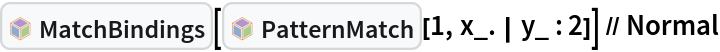 InterpretationBox[FrameBox[TagBox[TooltipBox[PaneBox[GridBox[List[List[GraphicsBox[List[Thickness[0.0025`], List[FaceForm[List[RGBColor[0.9607843137254902`, 0.5058823529411764`, 0.19607843137254902`], Opacity[1.`]]], FilledCurveBox[List[List[List[0, 2, 0], List[0, 1, 0], List[0, 1, 0], List[0, 1, 0], List[0, 1, 0]], List[List[0, 2, 0], List[0, 1, 0], List[0, 1, 0], List[0, 1, 0], List[0, 1, 0]], List[List[0, 2, 0], List[0, 1, 0], List[0, 1, 0], List[0, 1, 0], List[0, 1, 0], List[0, 1, 0]], List[List[0, 2, 0], List[1, 3, 3], List[0, 1, 0], List[1, 3, 3], List[0, 1, 0], List[1, 3, 3], List[0, 1, 0], List[1, 3, 3], List[1, 3, 3], List[0, 1, 0], List[1, 3, 3], List[0, 1, 0], List[1, 3, 3]]], List[List[List[205.`, 22.863691329956055`], List[205.`, 212.31669425964355`], List[246.01799774169922`, 235.99870109558105`], List[369.0710144042969`, 307.0436840057373`], List[369.0710144042969`, 117.59068870544434`], List[205.`, 22.863691329956055`]], List[List[30.928985595703125`, 307.0436840057373`], List[153.98200225830078`, 235.99870109558105`], List[195.`, 212.31669425964355`], List[195.`, 22.863691329956055`], List[30.928985595703125`, 117.59068870544434`], List[30.928985595703125`, 307.0436840057373`]], List[List[200.`, 410.42970085144043`], List[364.0710144042969`, 315.7036876678467`], List[241.01799774169922`, 244.65868949890137`], List[200.`, 220.97669792175293`], List[158.98200225830078`, 244.65868949890137`], List[35.928985595703125`, 315.7036876678467`], List[200.`, 410.42970085144043`]], List[List[376.5710144042969`, 320.03370475769043`], List[202.5`, 420.53370475769043`], List[200.95300006866455`, 421.42667961120605`], List[199.04699993133545`, 421.42667961120605`], List[197.5`, 420.53370475769043`], List[23.428985595703125`, 320.03370475769043`], List[21.882003784179688`, 319.1406993865967`], List[20.928985595703125`, 317.4896984100342`], List[20.928985595703125`, 315.7036876678467`], List[20.928985595703125`, 114.70369529724121`], List[20.928985595703125`, 112.91769218444824`], List[21.882003784179688`, 111.26669120788574`], List[23.428985595703125`, 110.37369346618652`], List[197.5`, 9.87369155883789`], List[198.27300024032593`, 9.426692008972168`], List[199.13700008392334`, 9.203690528869629`], List[200.`, 9.203690528869629`], List[200.86299991607666`, 9.203690528869629`], List[201.72699999809265`, 9.426692008972168`], List[202.5`, 9.87369155883789`], List[376.5710144042969`, 110.37369346618652`], List[378.1179962158203`, 111.26669120788574`], List[379.0710144042969`, 112.91769218444824`], List[379.0710144042969`, 114.70369529724121`], List[379.0710144042969`, 315.7036876678467`], List[379.0710144042969`, 317.4896984100342`], List[378.1179962158203`, 319.1406993865967`], List[376.5710144042969`, 320.03370475769043`]]]]], List[FaceForm[List[RGBColor[0.5529411764705883`, 0.6745098039215687`, 0.8117647058823529`], Opacity[1.`]]], FilledCurveBox[List[List[List[0, 2, 0], List[0, 1, 0], List[0, 1, 0], List[0, 1, 0]]], List[List[List[44.92900085449219`, 282.59088134765625`], List[181.00001525878906`, 204.0298843383789`], List[181.00001525878906`, 46.90887451171875`], List[44.92900085449219`, 125.46986389160156`], List[44.92900085449219`, 282.59088134765625`]]]]], List[FaceForm[List[RGBColor[0.6627450980392157`, 0.803921568627451`, 0.5686274509803921`], Opacity[1.`]]], FilledCurveBox[List[List[List[0, 2, 0], List[0, 1, 0], List[0, 1, 0], List[0, 1, 0]]], List[List[List[355.0710144042969`, 282.59088134765625`], List[355.0710144042969`, 125.46986389160156`], List[219.`, 46.90887451171875`], List[219.`, 204.0298843383789`], List[355.0710144042969`, 282.59088134765625`]]]]], List[FaceForm[List[RGBColor[0.6901960784313725`, 0.5882352941176471`, 0.8117647058823529`], Opacity[1.`]]], FilledCurveBox[List[List[List[0, 2, 0], List[0, 1, 0], List[0, 1, 0], List[0, 1, 0]]], List[List[List[200.`, 394.0606994628906`], List[336.0710144042969`, 315.4997024536133`], List[200.`, 236.93968200683594`], List[63.928985595703125`, 315.4997024536133`], List[200.`, 394.0606994628906`]]]]]], List[Rule[BaselinePosition, Scaled[0.15`]], Rule[ImageSize, 10], Rule[ImageSize, 15]]], StyleBox[RowBox[List["MatchBindings", " "]], Rule[ShowAutoStyles, False], Rule[ShowStringCharacters, False], Rule[FontSize, Times[0.9`, Inherited]], Rule[FontColor, GrayLevel[0.1`]]]]], Rule[GridBoxSpacings, List[Rule["Columns", List[List[0.25`]]]]]], Rule[Alignment, List[Left, Baseline]], Rule[BaselinePosition, Baseline], Rule[FrameMargins, List[List[3, 0], List[0, 0]]], Rule[BaseStyle, List[Rule[LineSpacing, List[0, 0]], Rule[LineBreakWithin, False]]]], RowBox[List["PacletSymbol", "[", RowBox[List["\"Wolfram/Patterns\"", ",", "\"Wolfram`Patterns`MatchBindings\""]], "]"]], Rule[TooltipStyle, List[Rule[ShowAutoStyles, True], Rule[ShowStringCharacters, True]]]], Function[Annotation[Slot[1], Style[Defer[PacletSymbol["Wolfram/Patterns", "Wolfram`Patterns`MatchBindings"]], Rule[ShowStringCharacters, True]], "Tooltip"]]], Rule[Background, RGBColor[0.968`, 0.976`, 0.984`]], Rule[BaselinePosition, Baseline], Rule[DefaultBaseStyle, List[]], Rule[FrameMargins, List[List[0, 0], List[1, 1]]], Rule[FrameStyle, RGBColor[0.831`, 0.847`, 0.85`]], Rule[RoundingRadius, 4]], PacletSymbol["Wolfram/Patterns", "Wolfram`Patterns`MatchBindings"], Rule[Selectable, False], Rule[SelectWithContents, True], Rule[BoxID, "PacletSymbolBox"]][InterpretationBox[FrameBox[TagBox[TooltipBox[PaneBox[GridBox[List[List[GraphicsBox[List[Thickness[0.0025`], List[FaceForm[List[RGBColor[0.9607843137254902`, 0.5058823529411764`, 0.19607843137254902`], Opacity[1.`]]], FilledCurveBox[List[List[List[0, 2, 0], List[0, 1, 0], List[0, 1, 0], List[0, 1, 0], List[0, 1, 0]], List[List[0, 2, 0], List[0, 1, 0], List[0, 1, 0], List[0, 1, 0], List[0, 1, 0]], List[List[0, 2, 0], List[0, 1, 0], List[0, 1, 0], List[0, 1, 0], List[0, 1, 0], List[0, 1, 0]], List[List[0, 2, 0], List[1, 3, 3], List[0, 1, 0], List[1, 3, 3], List[0, 1, 0], List[1, 3, 3], List[0, 1, 0], List[1, 3, 3], List[1, 3, 3], List[0, 1, 0], List[1, 3, 3], List[0, 1, 0], List[1, 3, 3]]], List[List[List[205.`, 22.863691329956055`], List[205.`, 212.31669425964355`], List[246.01799774169922`, 235.99870109558105`], List[369.0710144042969`, 307.0436840057373`], List[369.0710144042969`, 117.59068870544434`], List[205.`, 22.863691329956055`]], List[List[30.928985595703125`, 307.0436840057373`], List[153.98200225830078`, 235.99870109558105`], List[195.`, 212.31669425964355`], List[195.`, 22.863691329956055`], List[30.928985595703125`, 117.59068870544434`], List[30.928985595703125`, 307.0436840057373`]], List[List[200.`, 410.42970085144043`], List[364.0710144042969`, 315.7036876678467`], List[241.01799774169922`, 244.65868949890137`], List[200.`, 220.97669792175293`], List[158.98200225830078`, 244.65868949890137`], List[35.928985595703125`, 315.7036876678467`], List[200.`, 410.42970085144043`]], List[List[376.5710144042969`, 320.03370475769043`], List[202.5`, 420.53370475769043`], List[200.95300006866455`, 421.42667961120605`], List[199.04699993133545`, 421.42667961120605`], List[197.5`, 420.53370475769043`], List[23.428985595703125`, 320.03370475769043`], List[21.882003784179688`, 319.1406993865967`], List[20.928985595703125`, 317.4896984100342`], List[20.928985595703125`, 315.7036876678467`], List[20.928985595703125`, 114.70369529724121`], List[20.928985595703125`, 112.91769218444824`], List[21.882003784179688`, 111.26669120788574`], List[23.428985595703125`, 110.37369346618652`], List[197.5`, 9.87369155883789`], List[198.27300024032593`, 9.426692008972168`], List[199.13700008392334`, 9.203690528869629`], List[200.`, 9.203690528869629`], List[200.86299991607666`, 9.203690528869629`], List[201.72699999809265`, 9.426692008972168`], List[202.5`, 9.87369155883789`], List[376.5710144042969`, 110.37369346618652`], List[378.1179962158203`, 111.26669120788574`], List[379.0710144042969`, 112.91769218444824`], List[379.0710144042969`, 114.70369529724121`], List[379.0710144042969`, 315.7036876678467`], List[379.0710144042969`, 317.4896984100342`], List[378.1179962158203`, 319.1406993865967`], List[376.5710144042969`, 320.03370475769043`]]]]], List[FaceForm[List[RGBColor[0.5529411764705883`, 0.6745098039215687`, 0.8117647058823529`], Opacity[1.`]]], FilledCurveBox[List[List[List[0, 2, 0], List[0, 1, 0], List[0, 1, 0], List[0, 1, 0]]], List[List[List[44.92900085449219`, 282.59088134765625`], List[181.00001525878906`, 204.0298843383789`], List[181.00001525878906`, 46.90887451171875`], List[44.92900085449219`, 125.46986389160156`], List[44.92900085449219`, 282.59088134765625`]]]]], List[FaceForm[List[RGBColor[0.6627450980392157`, 0.803921568627451`, 0.5686274509803921`], Opacity[1.`]]], FilledCurveBox[List[List[List[0, 2, 0], List[0, 1, 0], List[0, 1, 0], List[0, 1, 0]]], List[List[List[355.0710144042969`, 282.59088134765625`], List[355.0710144042969`, 125.46986389160156`], List[219.`, 46.90887451171875`], List[219.`, 204.0298843383789`], List[355.0710144042969`, 282.59088134765625`]]]]], List[FaceForm[List[RGBColor[0.6901960784313725`, 0.5882352941176471`, 0.8117647058823529`], Opacity[1.`]]], FilledCurveBox[List[List[List[0, 2, 0], List[0, 1, 0], List[0, 1, 0], List[0, 1, 0]]], List[List[List[200.`, 394.0606994628906`], List[336.0710144042969`, 315.4997024536133`], List[200.`, 236.93968200683594`], List[63.928985595703125`, 315.4997024536133`], List[200.`, 394.0606994628906`]]]]]], List[Rule[BaselinePosition, Scaled[0.15`]], Rule[ImageSize, 10], Rule[ImageSize, 15]]], StyleBox[RowBox[List["PatternMatch", " "]], Rule[ShowAutoStyles, False], Rule[ShowStringCharacters, False], Rule[FontSize, Times[0.9`, Inherited]], Rule[FontColor, GrayLevel[0.1`]]]]], Rule[GridBoxSpacings, List[Rule["Columns", List[List[0.25`]]]]]], Rule[Alignment, List[Left, Baseline]], Rule[BaselinePosition, Baseline], Rule[FrameMargins, List[List[3, 0], List[0, 0]]], Rule[BaseStyle, List[Rule[LineSpacing, List[0, 0]], Rule[LineBreakWithin, False]]]], RowBox[List["PacletSymbol", "[", RowBox[List["\"Wolfram/Patterns\"", ",", "\"Wolfram`Patterns`PatternMatch\""]], "]"]], Rule[TooltipStyle, List[Rule[ShowAutoStyles, True], Rule[ShowStringCharacters, True]]]], Function[Annotation[Slot[1], Style[Defer[PacletSymbol["Wolfram/Patterns", "Wolfram`Patterns`PatternMatch"]], Rule[ShowStringCharacters, True]], "Tooltip"]]], Rule[Background, RGBColor[0.968`, 0.976`, 0.984`]], Rule[BaselinePosition, Baseline], Rule[DefaultBaseStyle, List[]], Rule[FrameMargins, List[List[0, 0], List[1, 1]]], Rule[FrameStyle, RGBColor[0.831`, 0.847`, 0.85`]], Rule[RoundingRadius, 4]], PacletSymbol["Wolfram/Patterns", "Wolfram`Patterns`PatternMatch"], Rule[Selectable, False], Rule[SelectWithContents, True], Rule[BoxID, "PacletSymbolBox"]][1, x_. | y_ : 2]] // Normal