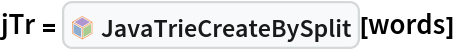 jTr = InterpretationBox[FrameBox[TagBox[TooltipBox[PaneBox[GridBox[List[List[GraphicsBox[List[Thickness[0.0025`], List[FaceForm[List[RGBColor[0.9607843137254902`, 0.5058823529411764`, 0.19607843137254902`], Opacity[1.`]]], FilledCurveBox[List[List[List[0, 2, 0], List[0, 1, 0], List[0, 1, 0], List[0, 1, 0], List[0, 1, 0]], List[List[0, 2, 0], List[0, 1, 0], List[0, 1, 0], List[0, 1, 0], List[0, 1, 0]], List[List[0, 2, 0], List[0, 1, 0], List[0, 1, 0], List[0, 1, 0], List[0, 1, 0], List[0, 1, 0]], List[List[0, 2, 0], List[1, 3, 3], List[0, 1, 0], List[1, 3, 3], List[0, 1, 0], List[1, 3, 3], List[0, 1, 0], List[1, 3, 3], List[1, 3, 3], List[0, 1, 0], List[1, 3, 3], List[0, 1, 0], List[1, 3, 3]]], List[List[List[205.`, 22.863691329956055`], List[205.`, 212.31669425964355`], List[246.01799774169922`, 235.99870109558105`], List[369.0710144042969`, 307.0436840057373`], List[369.0710144042969`, 117.59068870544434`], List[205.`, 22.863691329956055`]], List[List[30.928985595703125`, 307.0436840057373`], List[153.98200225830078`, 235.99870109558105`], List[195.`, 212.31669425964355`], List[195.`, 22.863691329956055`], List[30.928985595703125`, 117.59068870544434`], List[30.928985595703125`, 307.0436840057373`]], List[List[200.`, 410.42970085144043`], List[364.0710144042969`, 315.7036876678467`], List[241.01799774169922`, 244.65868949890137`], List[200.`, 220.97669792175293`], List[158.98200225830078`, 244.65868949890137`], List[35.928985595703125`, 315.7036876678467`], List[200.`, 410.42970085144043`]], List[List[376.5710144042969`, 320.03370475769043`], List[202.5`, 420.53370475769043`], List[200.95300006866455`, 421.42667961120605`], List[199.04699993133545`, 421.42667961120605`], List[197.5`, 420.53370475769043`], List[23.428985595703125`, 320.03370475769043`], List[21.882003784179688`, 319.1406993865967`], List[20.928985595703125`, 317.4896984100342`], List[20.928985595703125`, 315.7036876678467`], List[20.928985595703125`, 114.70369529724121`], List[20.928985595703125`, 112.91769218444824`], List[21.882003784179688`, 111.26669120788574`], List[23.428985595703125`, 110.37369346618652`], List[197.5`, 9.87369155883789`], List[198.27300024032593`, 9.426692008972168`], List[199.13700008392334`, 9.203690528869629`], List[200.`, 9.203690528869629`], List[200.86299991607666`, 9.203690528869629`], List[201.72699999809265`, 9.426692008972168`], List[202.5`, 9.87369155883789`], List[376.5710144042969`, 110.37369346618652`], List[378.1179962158203`, 111.26669120788574`], List[379.0710144042969`, 112.91769218444824`], List[379.0710144042969`, 114.70369529724121`], List[379.0710144042969`, 315.7036876678467`], List[379.0710144042969`, 317.4896984100342`], List[378.1179962158203`, 319.1406993865967`], List[376.5710144042969`, 320.03370475769043`]]]]], List[FaceForm[List[RGBColor[0.5529411764705883`, 0.6745098039215687`, 0.8117647058823529`], Opacity[1.`]]], FilledCurveBox[List[List[List[0, 2, 0], List[0, 1, 0], List[0, 1, 0], List[0, 1, 0]]], List[List[List[44.92900085449219`, 282.59088134765625`], List[181.00001525878906`, 204.0298843383789`], List[181.00001525878906`, 46.90887451171875`], List[44.92900085449219`, 125.46986389160156`], List[44.92900085449219`, 282.59088134765625`]]]]], List[FaceForm[List[RGBColor[0.6627450980392157`, 0.803921568627451`, 0.5686274509803921`], Opacity[1.`]]], FilledCurveBox[List[List[List[0, 2, 0], List[0, 1, 0], List[0, 1, 0], List[0, 1, 0]]], List[List[List[355.0710144042969`, 282.59088134765625`], List[355.0710144042969`, 125.46986389160156`], List[219.`, 46.90887451171875`], List[219.`, 204.0298843383789`], List[355.0710144042969`, 282.59088134765625`]]]]], List[FaceForm[List[RGBColor[0.6901960784313725`, 0.5882352941176471`, 0.8117647058823529`], Opacity[1.`]]], FilledCurveBox[List[List[List[0, 2, 0], List[0, 1, 0], List[0, 1, 0], List[0, 1, 0]]], List[List[List[200.`, 394.0606994628906`], List[336.0710144042969`, 315.4997024536133`], List[200.`, 236.93968200683594`], List[63.928985595703125`, 315.4997024536133`], List[200.`, 394.0606994628906`]]]]]], List[Rule[BaselinePosition, Scaled[0.15`]], Rule[ImageSize, 10], Rule[ImageSize, 15]]], StyleBox[RowBox[List["JavaTrieCreateBySplit", " "]], Rule[ShowAutoStyles, False], Rule[ShowStringCharacters, False], Rule[FontSize, Times[0.9`, Inherited]], Rule[FontColor, GrayLevel[0.1`]]]]], Rule[GridBoxSpacings, List[Rule["Columns", List[List[0.25`]]]]]], Rule[Alignment, List[Left, Baseline]], Rule[BaselinePosition, Baseline], Rule[FrameMargins, List[List[3, 0], List[0, 0]]], Rule[BaseStyle, List[Rule[LineSpacing, List[0, 0]], Rule[LineBreakWithin, False]]]], RowBox[List["PacletSymbol", "[", RowBox[List["\"AntonAntonov/JavaTriesWithFrequencies\"", ",", "\"AntonAntonov`JavaTriesWithFrequencies`JavaTrieCreateBySplit\""]], "]"]], Rule[TooltipStyle, List[Rule[ShowAutoStyles, True], Rule[ShowStringCharacters, True]]]], Function[Annotation[Slot[1], Style[Defer[PacletSymbol["AntonAntonov/JavaTriesWithFrequencies", "AntonAntonov`JavaTriesWithFrequencies`JavaTrieCreateBySplit"]], Rule[ShowStringCharacters, True]], "Tooltip"]]], Rule[Background, RGBColor[0.968`, 0.976`, 0.984`]], Rule[BaselinePosition, Baseline], Rule[DefaultBaseStyle, List[]], Rule[FrameMargins, List[List[0, 0], List[1, 1]]], Rule[FrameStyle, RGBColor[0.831`, 0.847`, 0.85`]], Rule[RoundingRadius, 4]], PacletSymbol["AntonAntonov/JavaTriesWithFrequencies", "AntonAntonov`JavaTriesWithFrequencies`JavaTrieCreateBySplit"], Rule[Selectable, False], Rule[SelectWithContents, True], Rule[BoxID, "PacletSymbolBox"]][words]