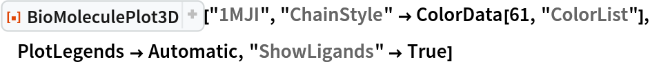 ResourceFunction[
 "BioMoleculePlot3D", ResourceSystemBase -> "https://www.wolframcloud.com/obj/resourcesystem/api/1.0"]["1MJI", "ChainStyle" -> ColorData[61, "ColorList"], PlotLegends -> Automatic,
  "ShowLigands" -> True]