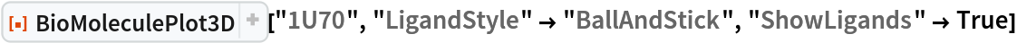 ResourceFunction[
 "BioMoleculePlot3D", ResourceSystemBase -> "https://www.wolframcloud.com/obj/resourcesystem/api/1.0"]["1U70", "LigandStyle" -> "BallAndStick", "ShowLigands" -> True]