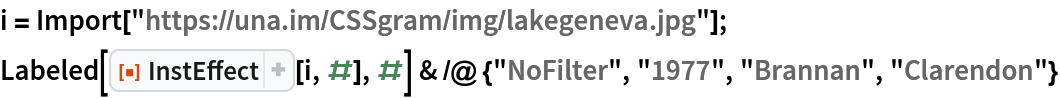 i = Import["https://una.im/CSSgram/img/lakegeneva.jpg"];
Labeled[ResourceFunction["InstEffect"][i, #], #] & /@ {"NoFilter", "1977", "Brannan", "Clarendon"}