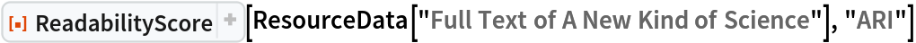 ResourceFunction["ReadabilityScore"][
 ResourceData["Full Text of A New Kind of Science"], "ARI"]