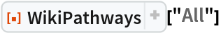 ResourceFunction[
 "WikiPathways", ResourceSystemBase -> "https://www.wolframcloud.com/obj/resourcesystem/api/1.0"]["All"]