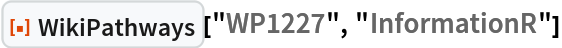 ResourceFunction["WikiPathways"]["WP1227", "InformationR"]