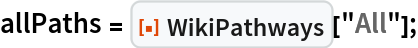 allPaths = ResourceFunction["WikiPathways"]["All"];