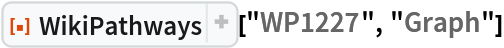 ResourceFunction[
 "WikiPathways", ResourceSystemBase -> "https://www.wolframcloud.com/obj/resourcesystem/api/1.0"]["WP1227", "Graph"]