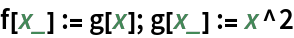 f[x_] := g[x]; g[x_] := x^2