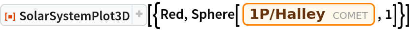 ResourceFunction["SolarSystemPlot3D", ResourceVersion->"5.1.1"][{Red, Sphere[Entity["Comet", "Comet1PHalley"], 1]}]