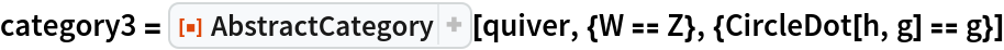 category3 = ResourceFunction["AbstractCategory"][
  quiver, {W == Z}, {CircleDot[h, g] == g}]