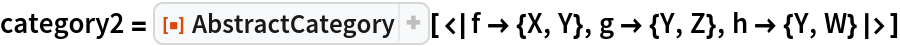 category2 = ResourceFunction["AbstractCategory", ResourceVersion->"1.0.0"][<|f -> {X, Y}, g -> {Y, Z}, h -> {Y, W}|>]