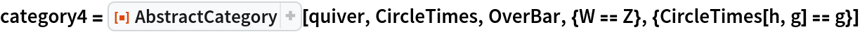 category4 = ResourceFunction["AbstractCategory"][quiver, CircleTimes, OverBar, {W == Z}, {CircleTimes[h, g] == g}]