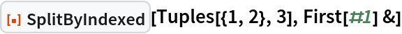 ResourceFunction["SplitByIndexed"][Tuples[{1, 2}, 3], First[#1] &]