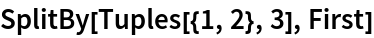 SplitBy[Tuples[{1, 2}, 3], First]