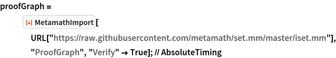 proofGraph = ResourceFunction["MetamathImport"][
    URL["https://raw.githubusercontent.com/metamath/set.mm/master/iset.mm"], "ProofGraph", "Verify" -> True]; // AbsoluteTiming