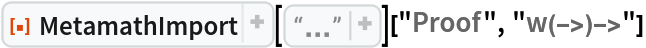 ResourceFunction["MetamathImport"][
  "\n$c ( ) -> wff $.\n$v p q r s t $.\nwp $f wff p $.\nwq $f wff q $.\nwr $f wff r $.\nws $f wff s $.\nwt $f wff t $.\nw-> $a wff ( p -> q ) $.\nw->(->) $p wff ( r -> ( s -> t ) ) $= wr ws wt w-> w-> $.\nw(->)-> $p wff ( ( r -> s ) -> t ) $= wr ws w-> wt w-> $.\n"]["Proof", "w(->)->"]