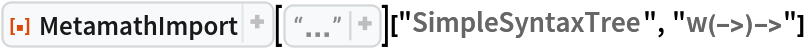 ResourceFunction["MetamathImport"][
  "\n$c ( ) -> wff $.\n$v p q r s t $.\nwp $f wff p $.\nwq $f wff q $.\nwr $f wff r $.\nws $f wff s $.\nwt $f wff t $.\nw-> $a wff ( p -> q ) $.\nw->(->) $p wff ( r -> ( s -> t ) ) $= wr ws wt w-> w-> $.\nw(->)-> $p wff ( ( r -> s ) -> t ) $= wr ws w-> wt w-> $.\n"]["SimpleSyntaxTree", "w(->)->"]