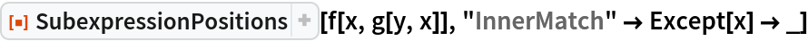 ResourceFunction["SubexpressionPositions"][f[x, g[y, x]], "InnerMatch" -> Except[x] -> _]