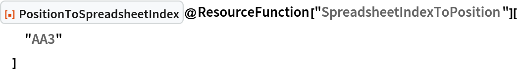 ResourceFunction["PositionToSpreadsheetIndex"]@
 ResourceFunction["SpreadsheetIndexToPosition"][
  "AA3"
  ]