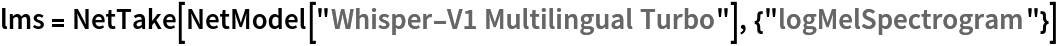 lms = NetTake[
  NetModel["Whisper-V1 Multilingual Turbo"], {"logMelSpectrogram"}]