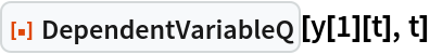 ResourceFunction["DependentVariableQ"][y[1][t], t]