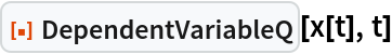 ResourceFunction["DependentVariableQ"][x[t], t]