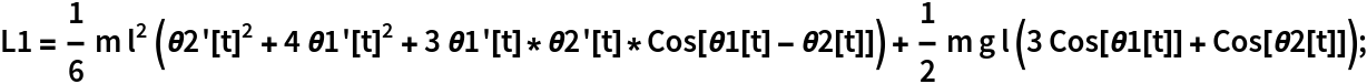 L1 = 1/6 m l^2 (\[Theta]2'[t]^2 + 4 \[Theta]1'[t]^2 + 3 \[Theta]1'[t]*\[Theta]2'[t]*
       Cos[\[Theta]1[t] - \[Theta]2[t]]) + 1/2 m g l (3 Cos[\[Theta]1[t]] + Cos[\[Theta]2[t]]);