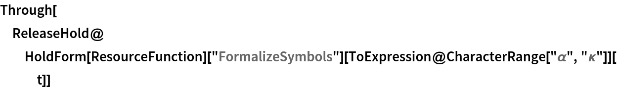 Through[ReleaseHold@
  HoldForm[ResourceFunction]["FormalizeSymbols"][
    ToExpression@CharacterRange["\[Alpha]", "\[Kappa]"]][t]]