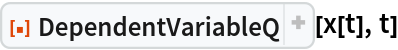 ResourceFunction["DependentVariableQ"][x[t], t]